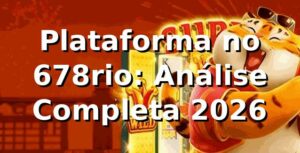 Plataforma no 678rio: Análise Completa 2026 🎰